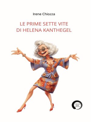 cover image of Le prime sette vite di Helena Kanthegel